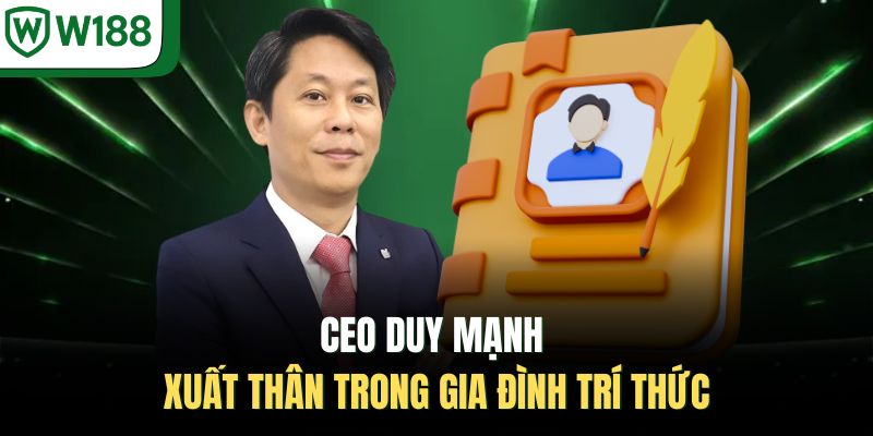 CEO Duy Mạnh xuất thân trong gia đình trí thức 