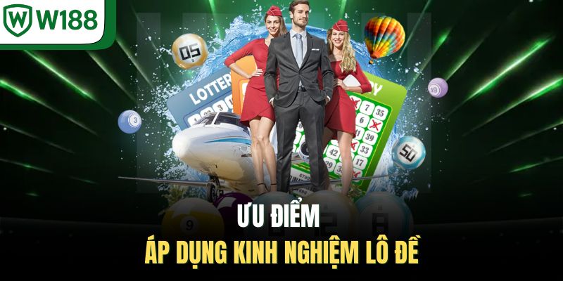 Ưu điểm áp dụng kinh nghiệm lô đề 